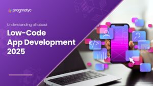 Low-Code App Development: Why Startups Should Use It in 2025