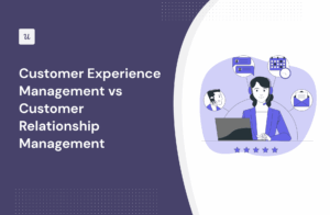 CRM & Customer Experience Management